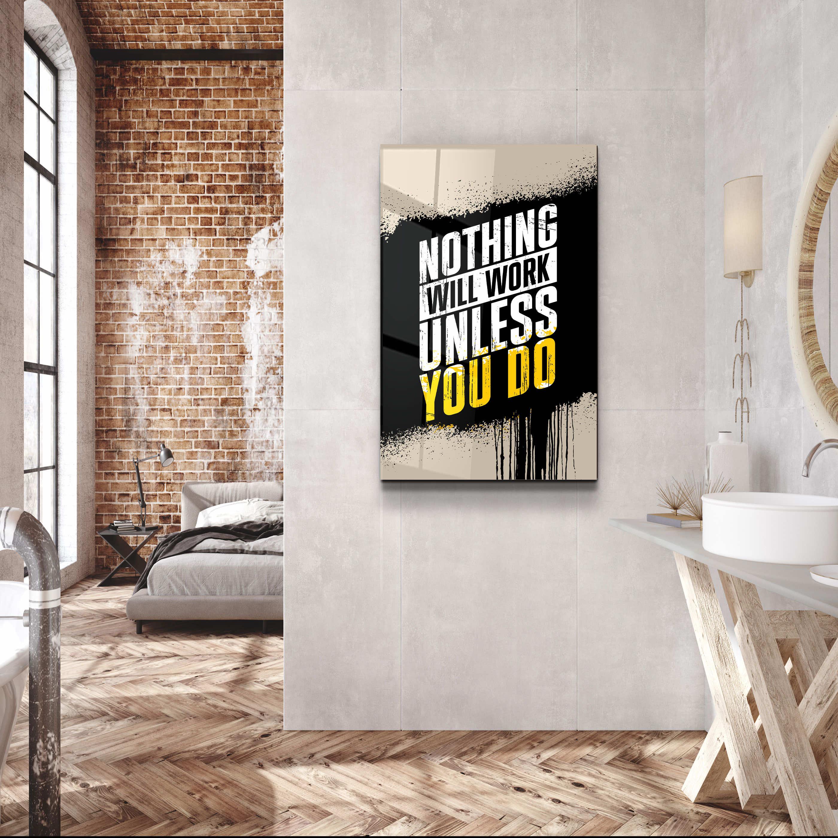 ・"Nothing Will Work Unless You Do"・Motivational Glass Wall Art