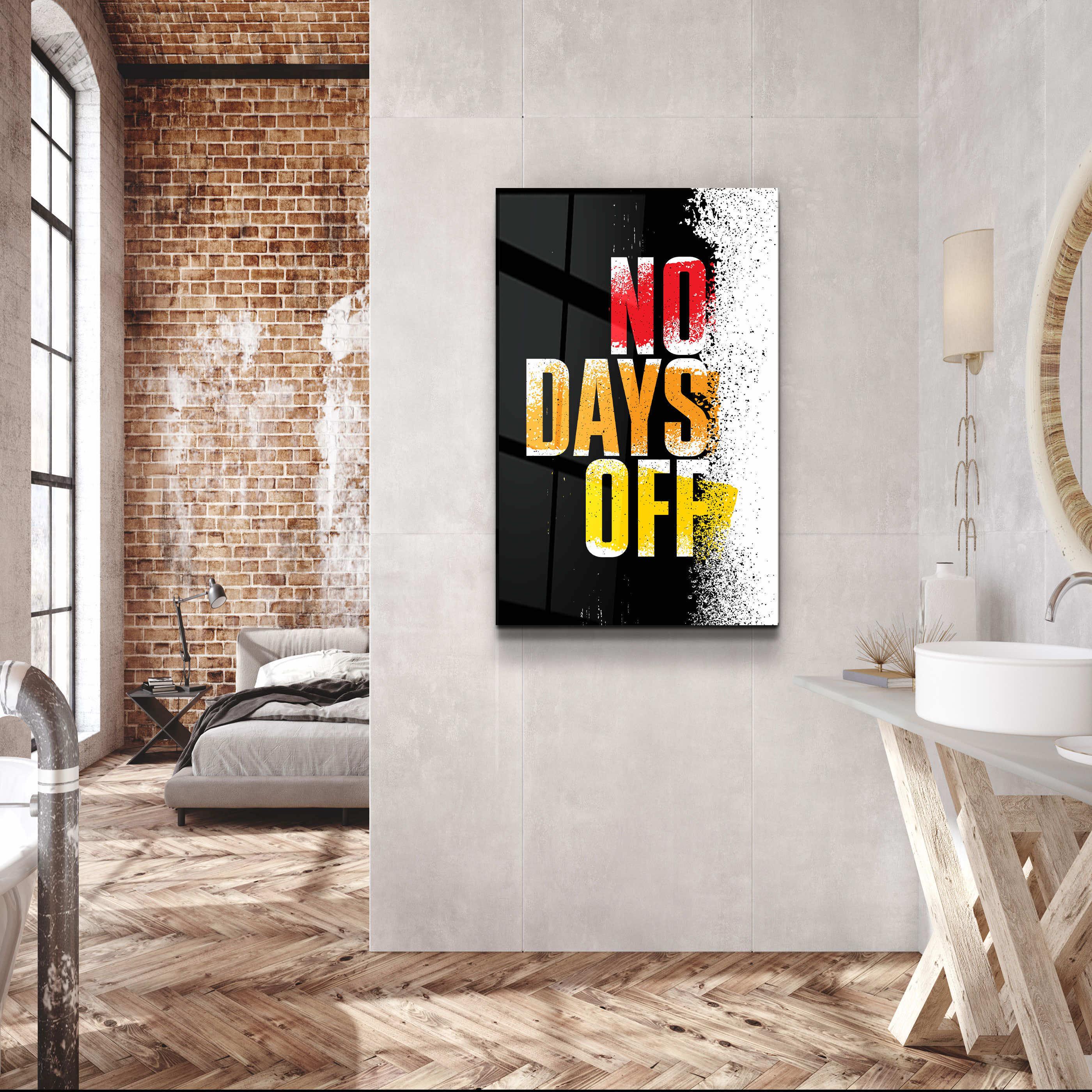 ・"No days Off"・Motivational Glass Wall Art