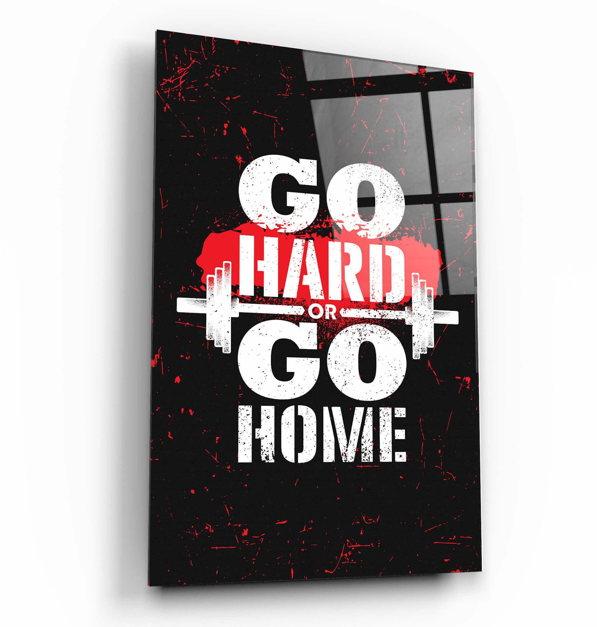 ・"Go Hard"・Motivational Glass Wall Art