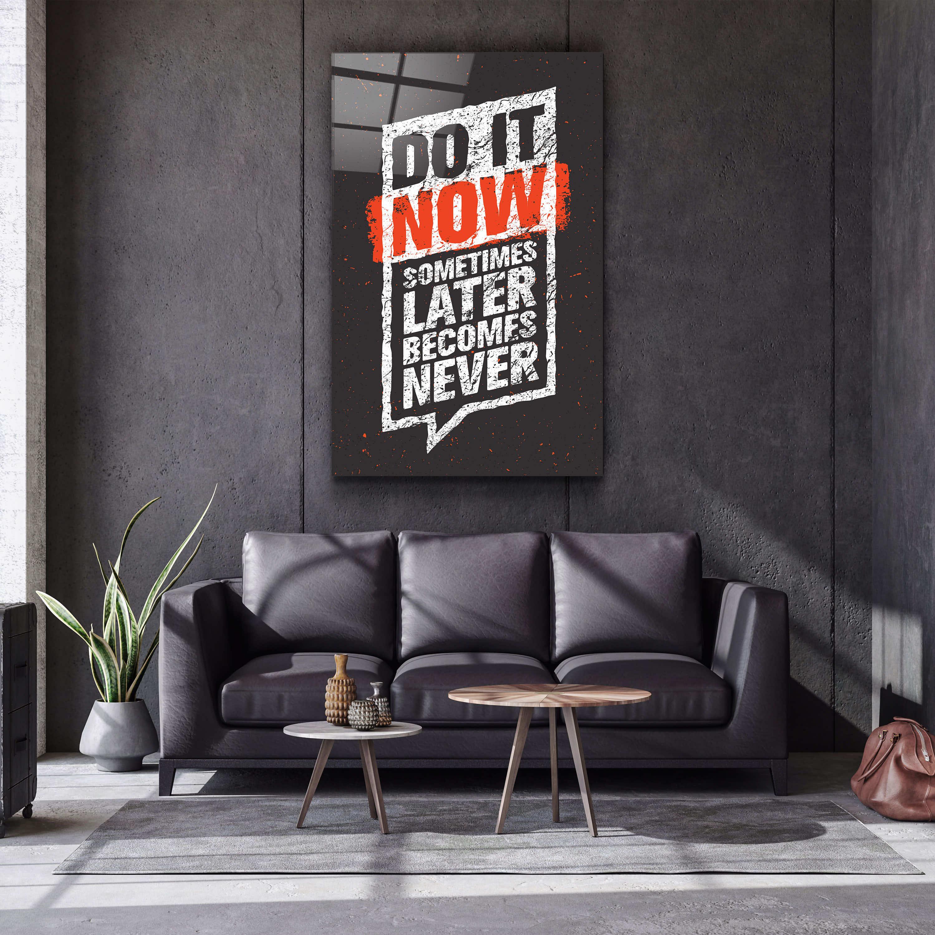 ・"Do It Now"・Motivational Glass Wall Art