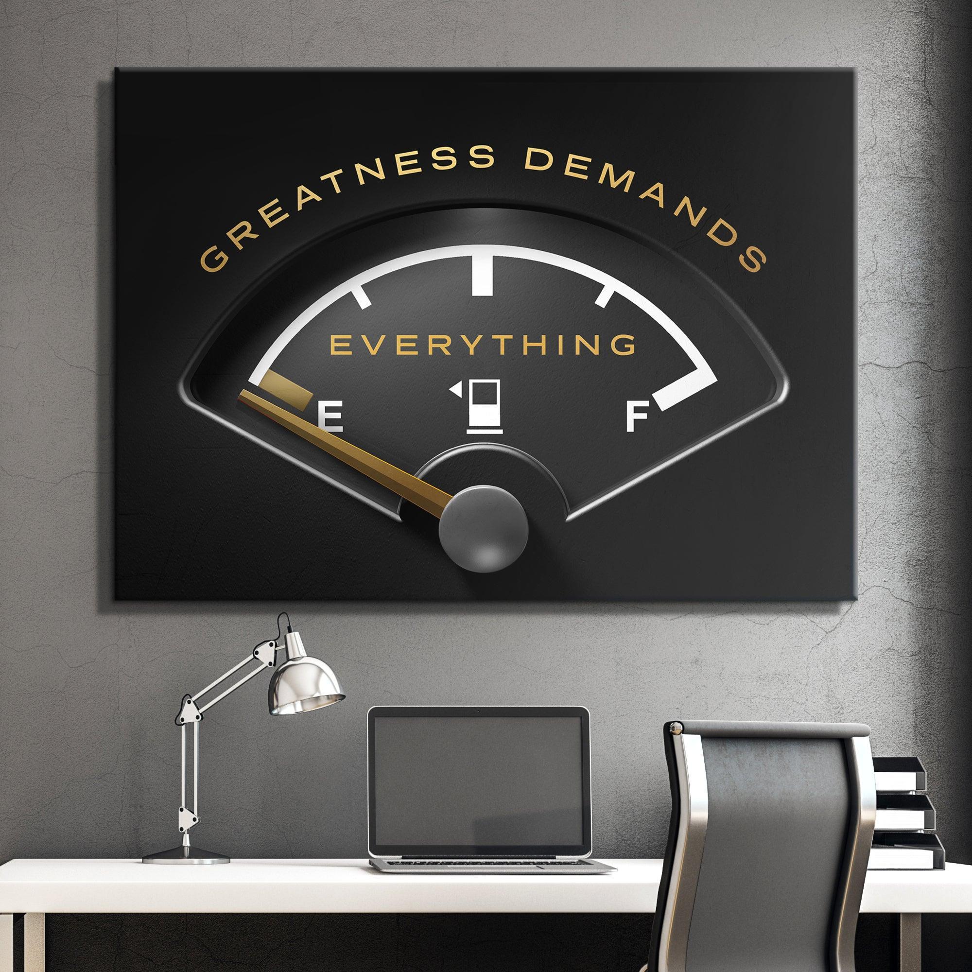 Greatness Demands Everything