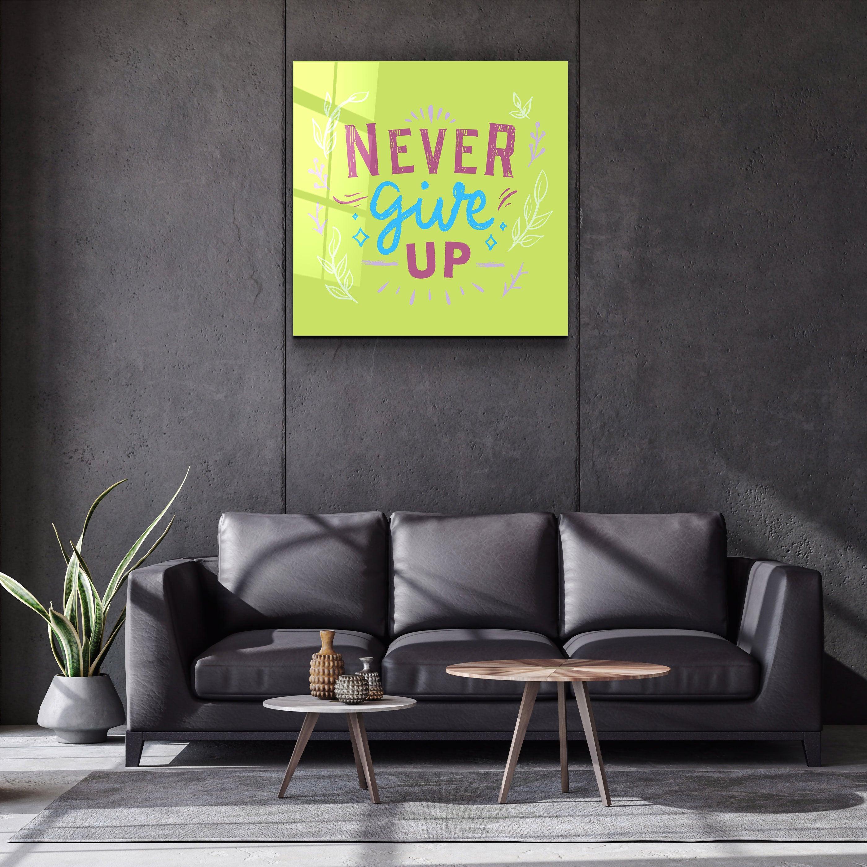 ・"Never Give Up"・Glass Wall Art