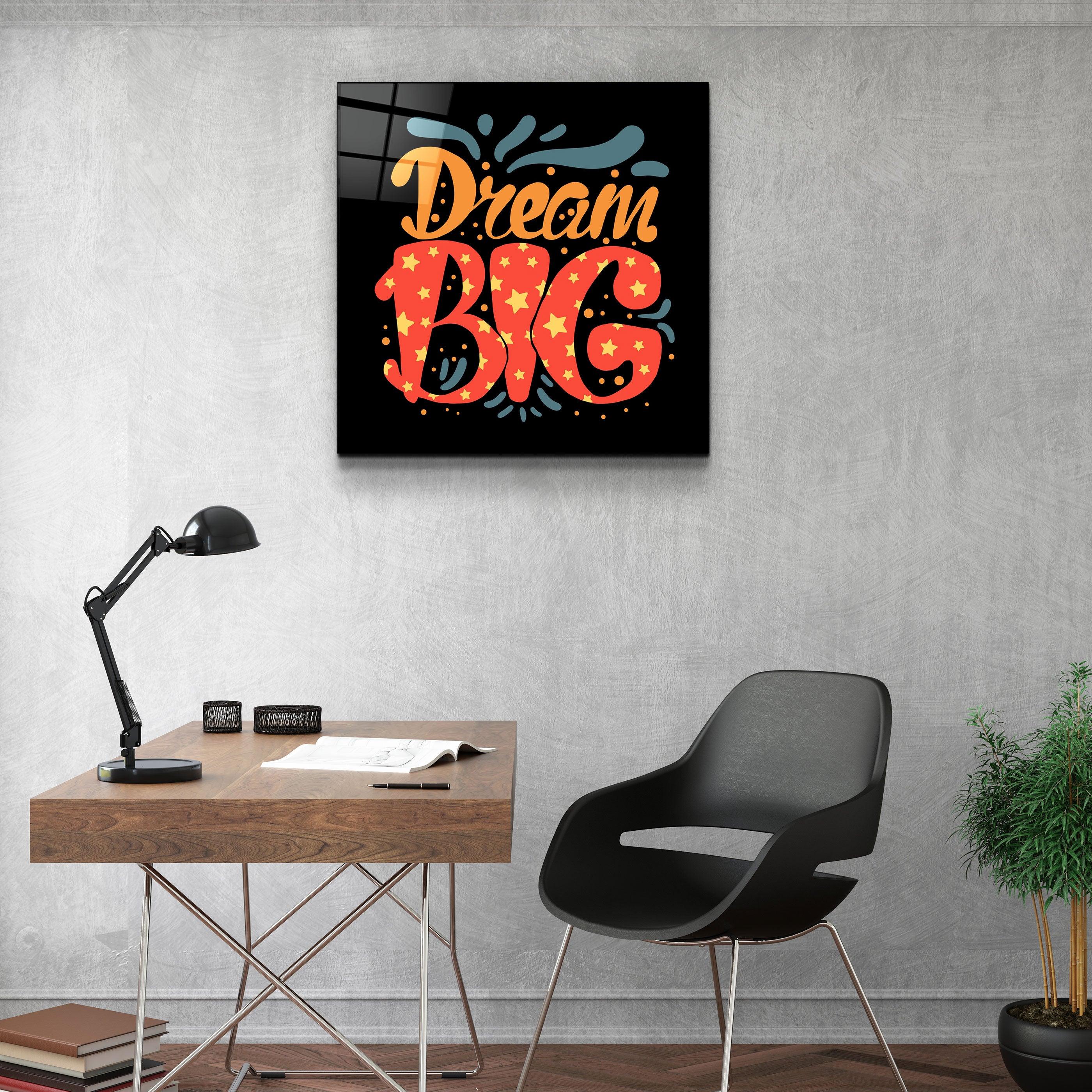 ・"Dream Big"・Glass Wall Art