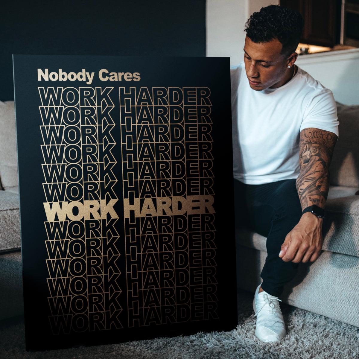 Nobody Cares, Work Harder. (Gold Edition)