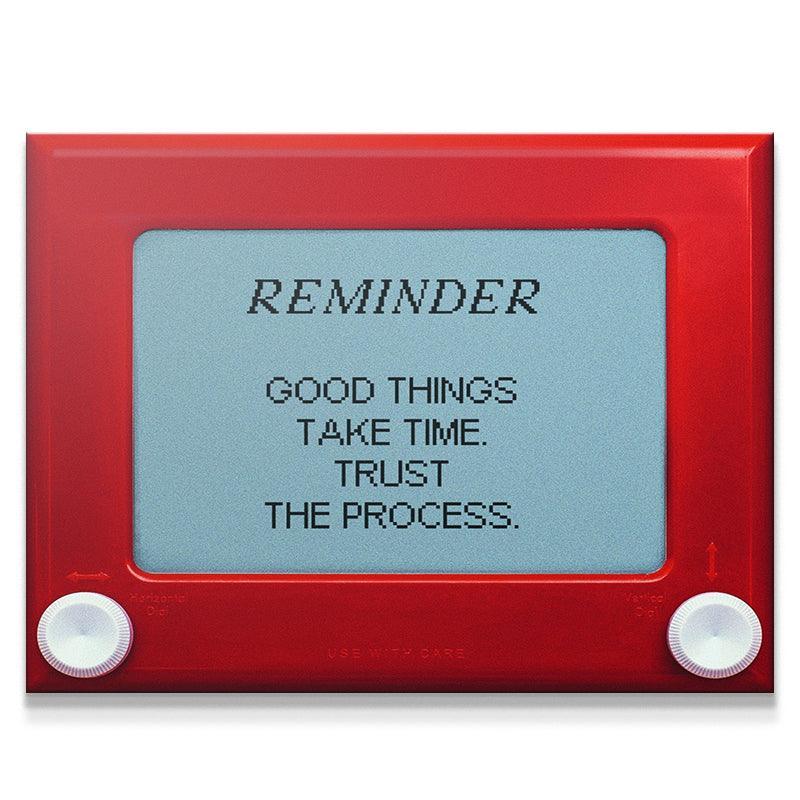 Good Things Take Time