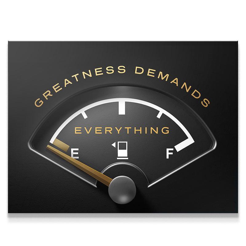 Greatness Demands Everything