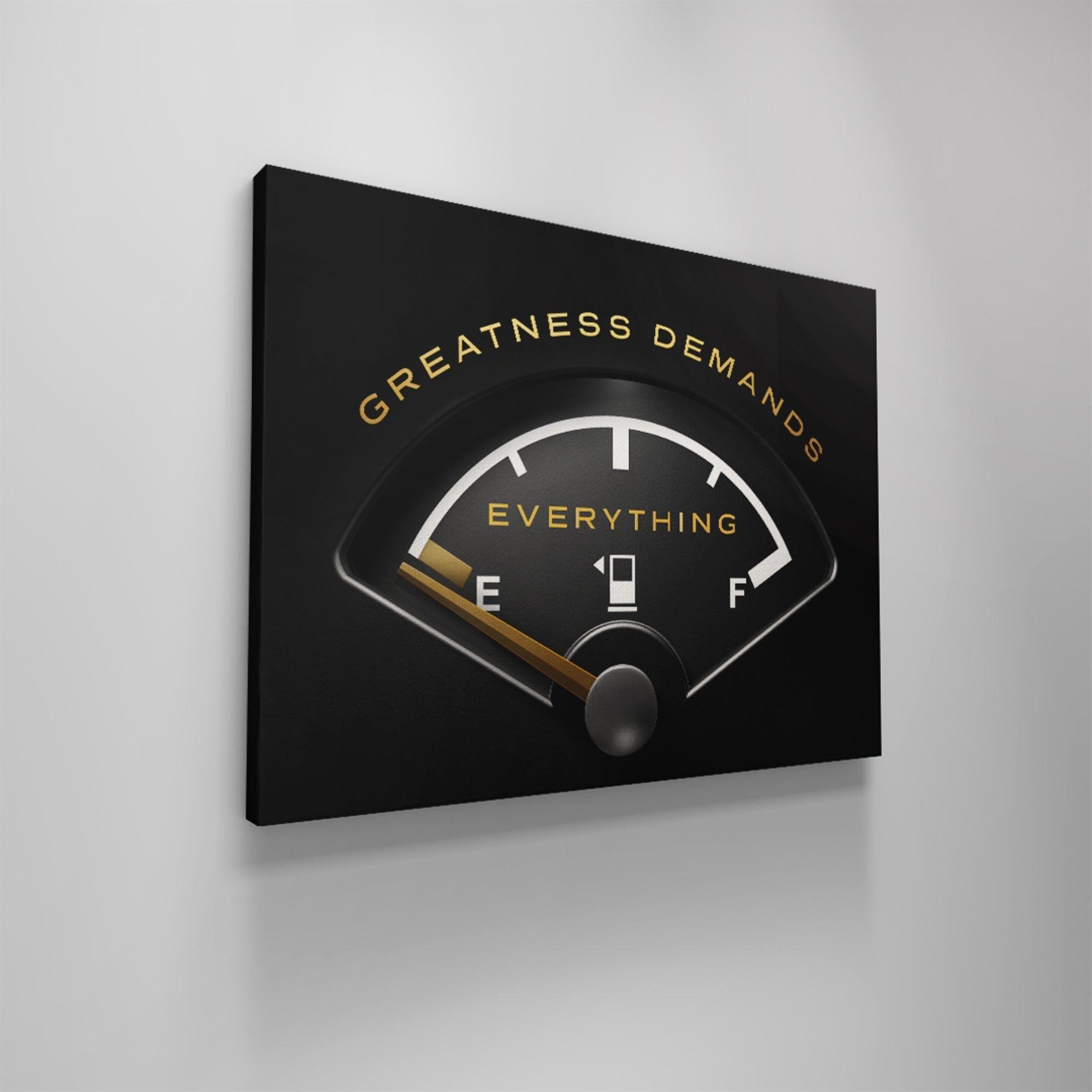Greatness Demands Everything