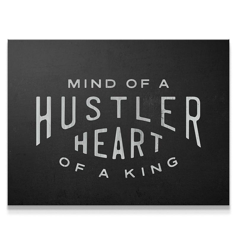 Mind Of A Hustler. Heart Of A King.