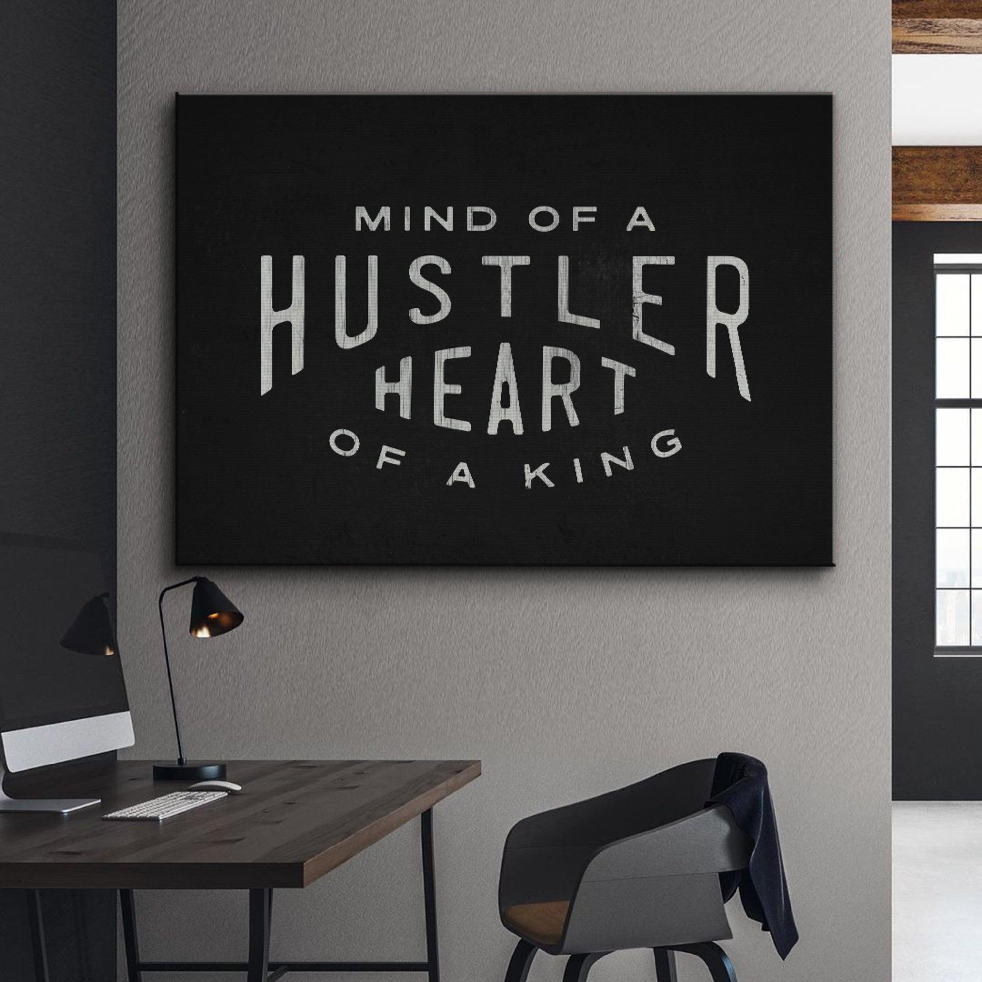 Mind Of A Hustler. Heart Of A King.