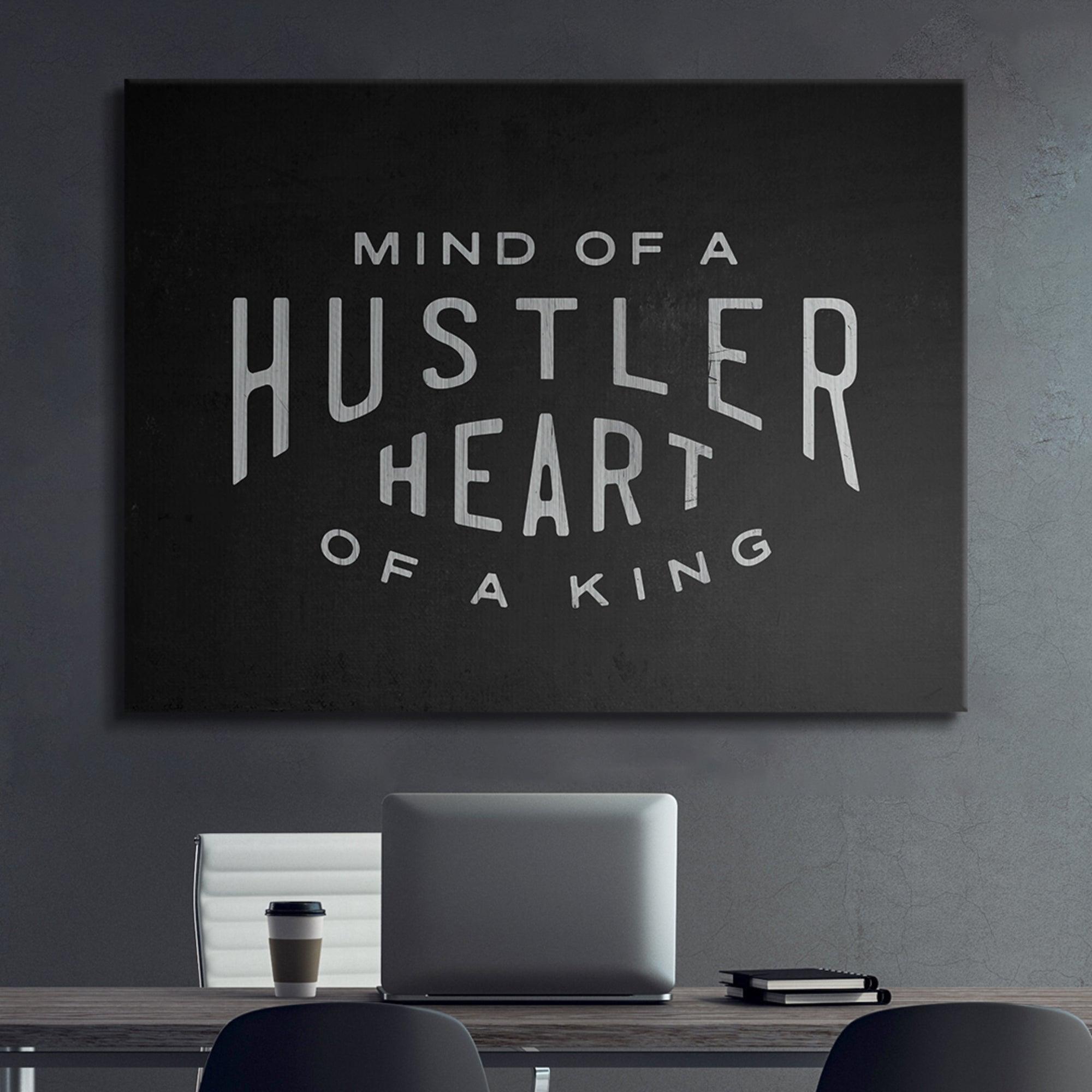 Mind Of A Hustler. Heart Of A King.