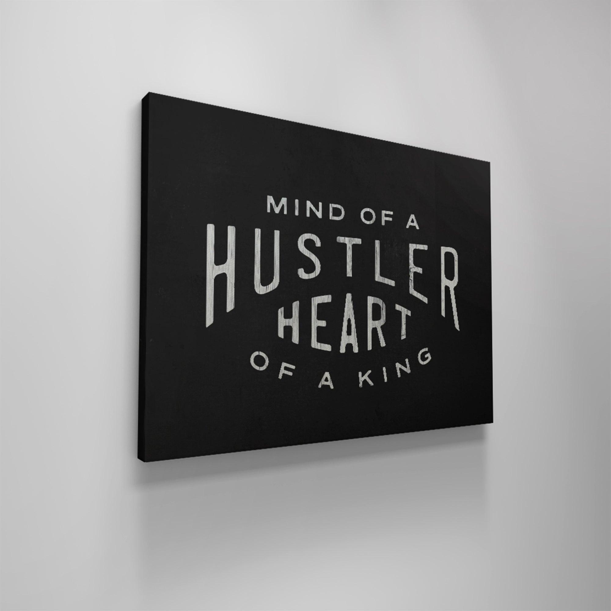 Mind Of A Hustler. Heart Of A King.