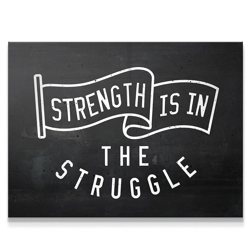 Strength Is In The Struggle