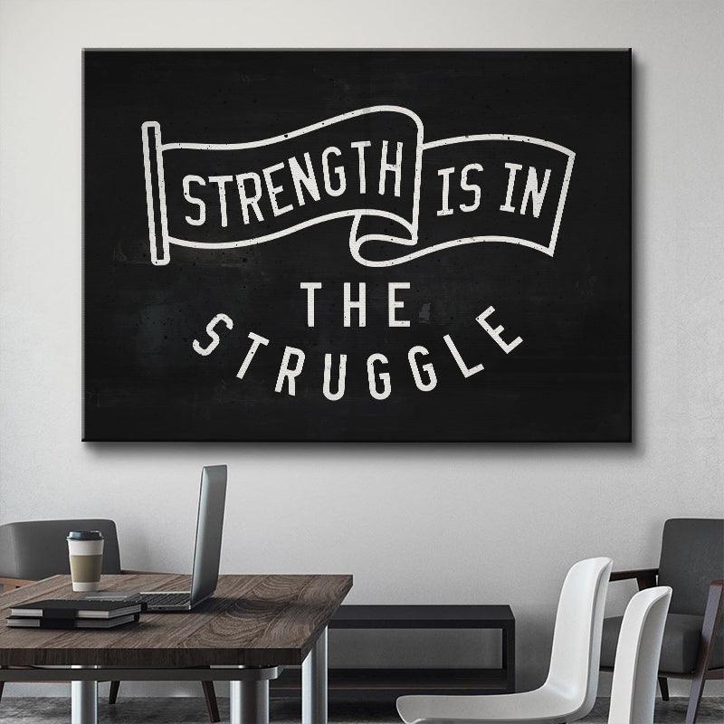 Strength Is In The Struggle