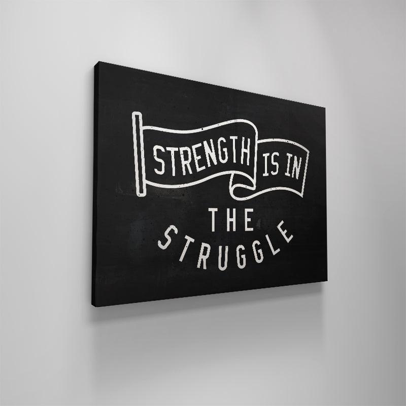 Strength Is In The Struggle