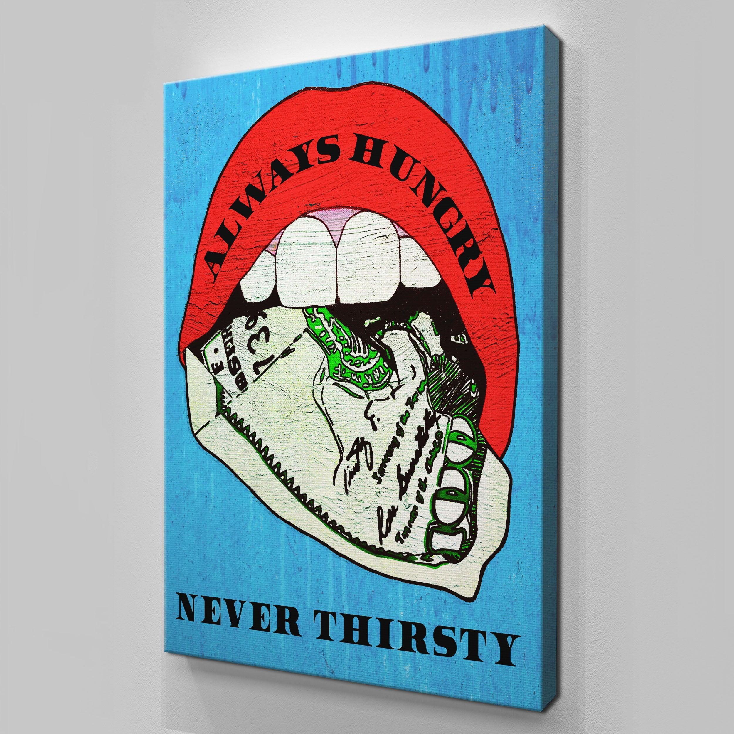 Always Hungry Never Thirsty