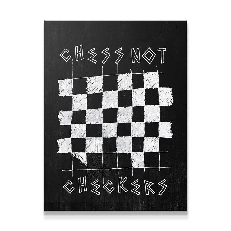 Chess Not Checkers