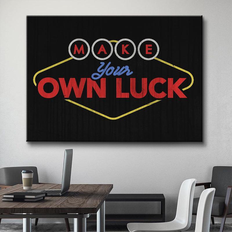 Make Your Own Luck