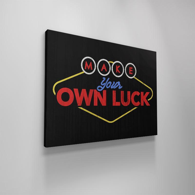 Make Your Own Luck